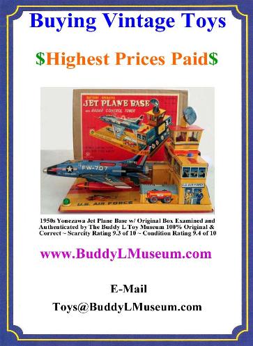 Buddy L Museum World's Largest Buyer of Yonezawa Robots Cars Flying Saucers Rocket Space Ships Paying 35% -70% more than ebay, antique dealers, auction houses 